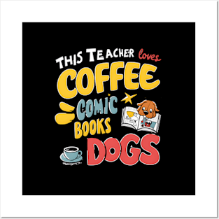 This Teacher Loves Coffee Comics And Dogs Teacher'S Favs Posters and Art